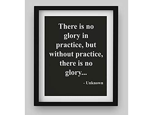 Without Practice There Is No Glory- Motivational Quotes Wall Art- 8 x 10" Typographic Poster Print-Ready to Frame. Ideal for Home, School, Gym &amp; Locker Room D?cor. All Sports, Hobbies &amp; Skills.