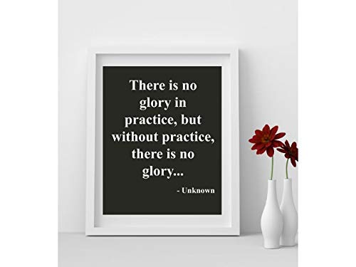 Without Practice There Is No Glory- Motivational Quotes Wall Art- 8 x 10" Typographic Poster Print-Ready to Frame. Ideal for Home, School, Gym &amp; Locker Room D?cor. All Sports, Hobbies &amp; Skills.