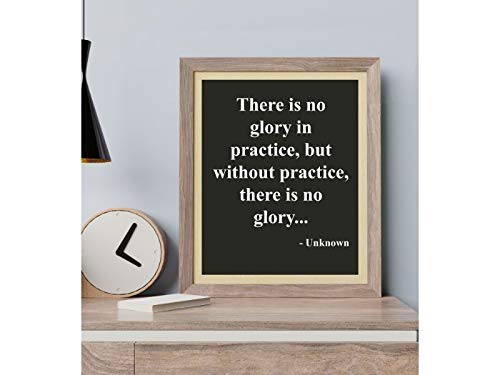 Without Practice There Is No Glory- Motivational Quotes Wall Art- 8 x 10" Typographic Poster Print-Ready to Frame. Ideal for Home, School, Gym &amp; Locker Room D?cor. All Sports, Hobbies &amp; Skills.