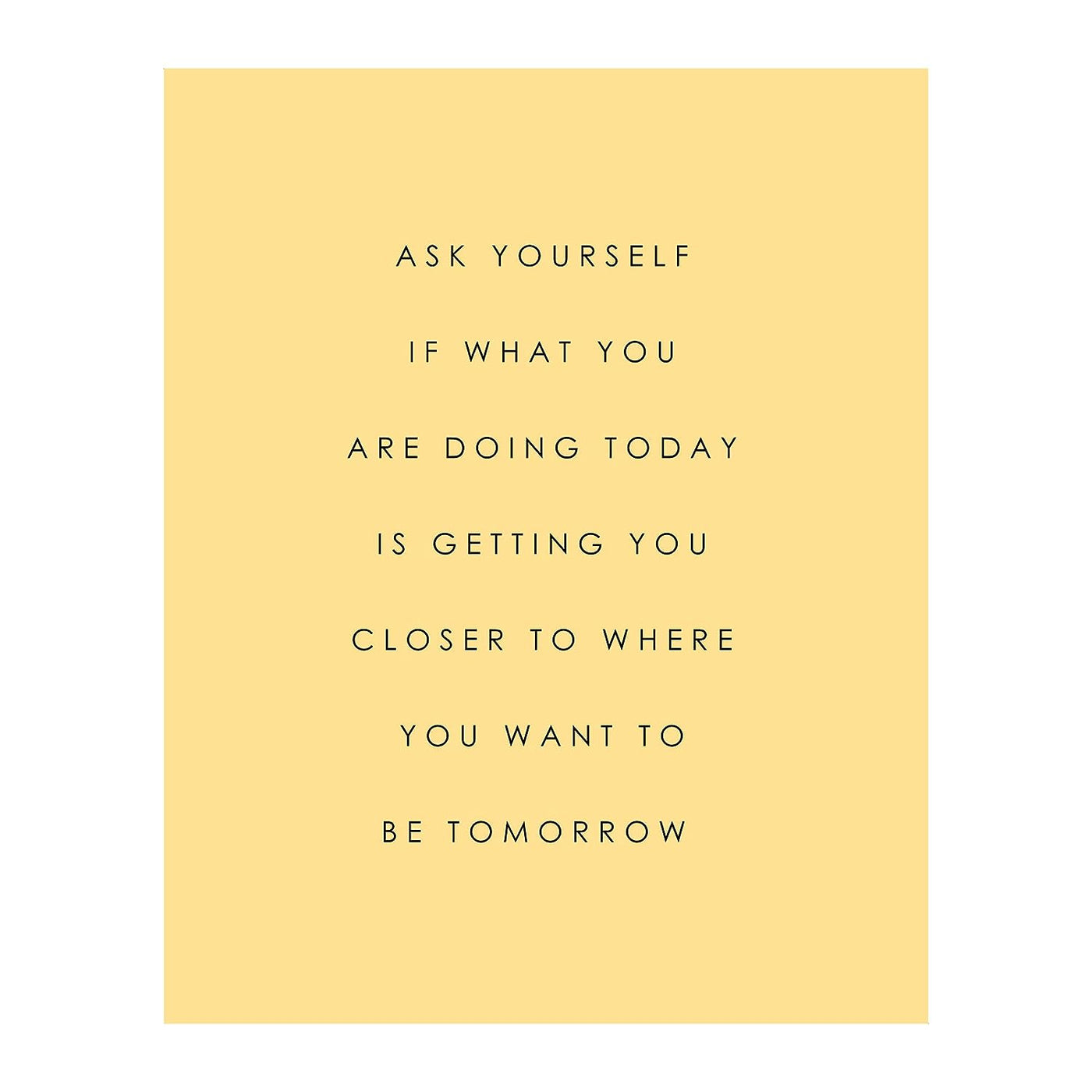 Ask Yourself-What Is Getting You Closer Motivational Quotes Wall Decor -8 x 10" Inspirational Art Print-Ready to Frame. Modern Home-Office-Classroom-Dorm Decor. Great Positive Sign for Motivation!