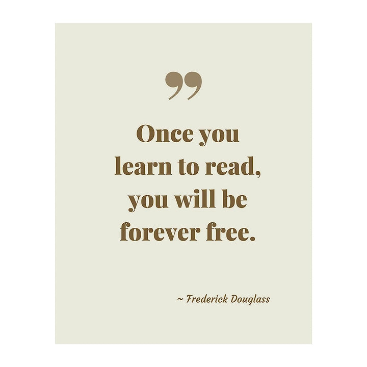 Frederick Douglass-?Once You Learn To Read-Will Be Forever Free?-Motivational American History Quotes -8 x 10" Typographic Wall Art Print-Ready to Frame. Perfect Home-Office-Classroom-Library Decor!