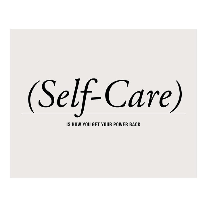 Self-Care -How You Get Your Power Back- Inspirational Quotes Wall Sign -10x8" Modern Typographic Art Print -Ready to Frame. Motivational Home-Office-Studio-School Decor. Great Gift for Inspiration!