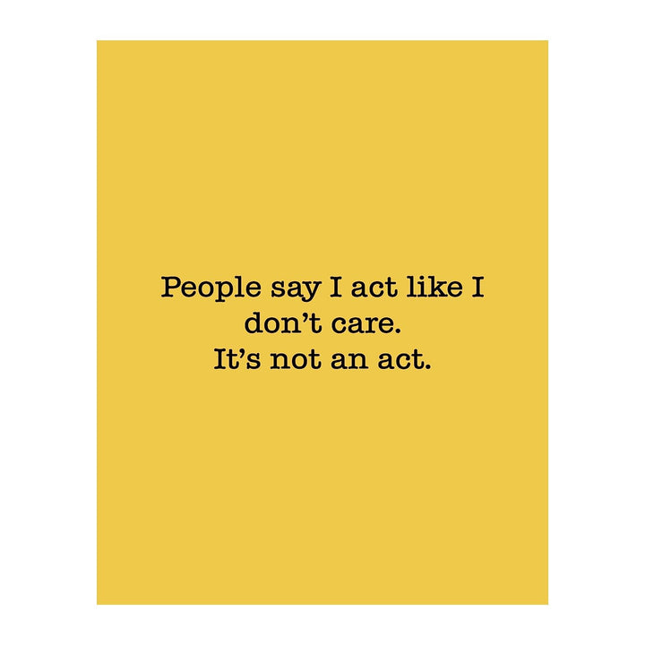 People Say I Act Like I Don&