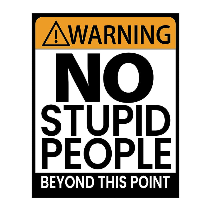 Warning-No Stupid People Beyond This Point Funny Wall Art -8x10" Sarcastic Replica Sign Print-Ready to Frame. Humorous Decor for Home-Office-Bar-Shop-Cave. Fun Novelty Gift! Printed on Photo Paper.