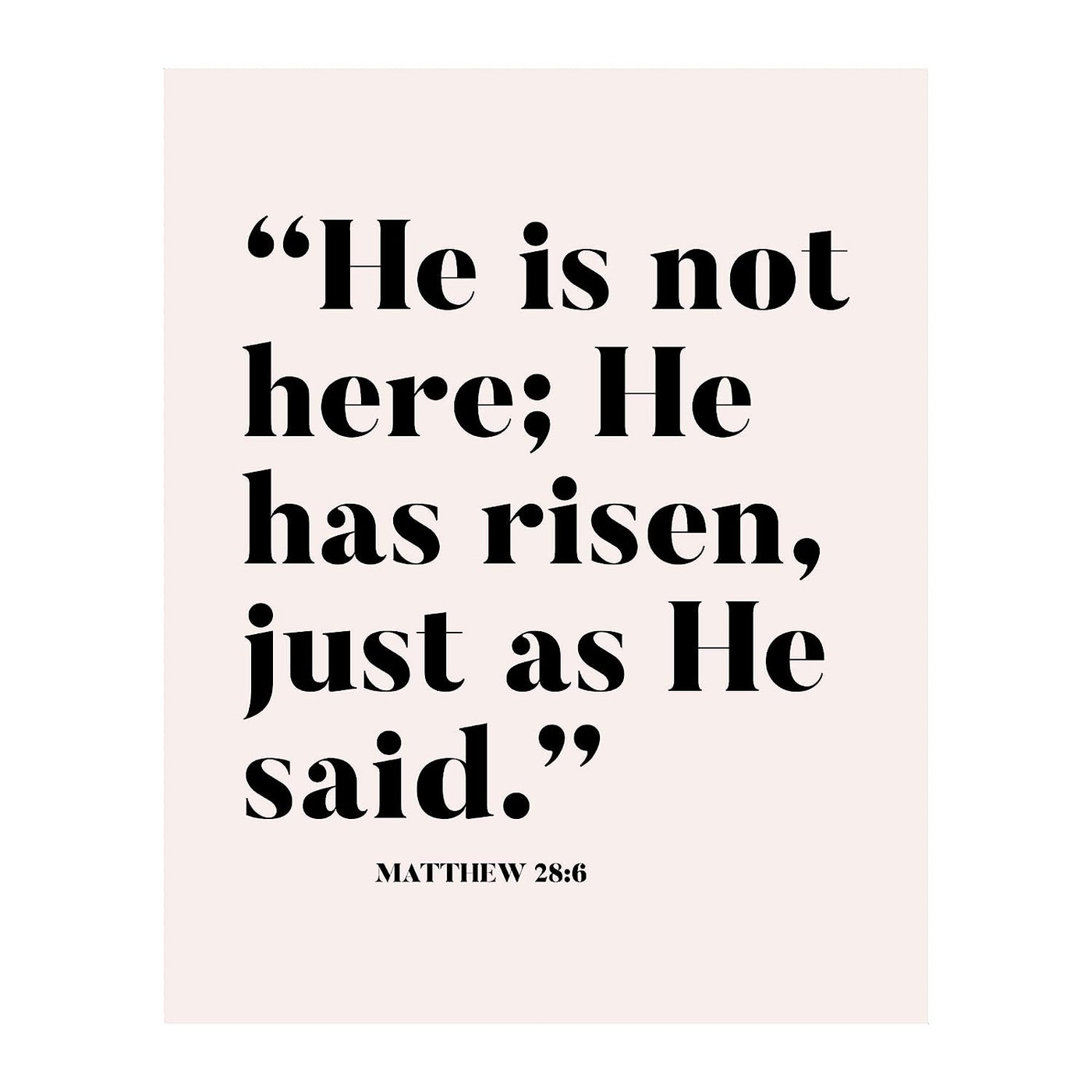 He Is Not Here, He Has Risen-Matthew 28:6 -Bible Verse Wall Decor -8 x 10" Scripture Art Print-Ready to Frame. Home-Office-Church-Sunday School-Easter Decor. Perfect Christian Gift of Faith!