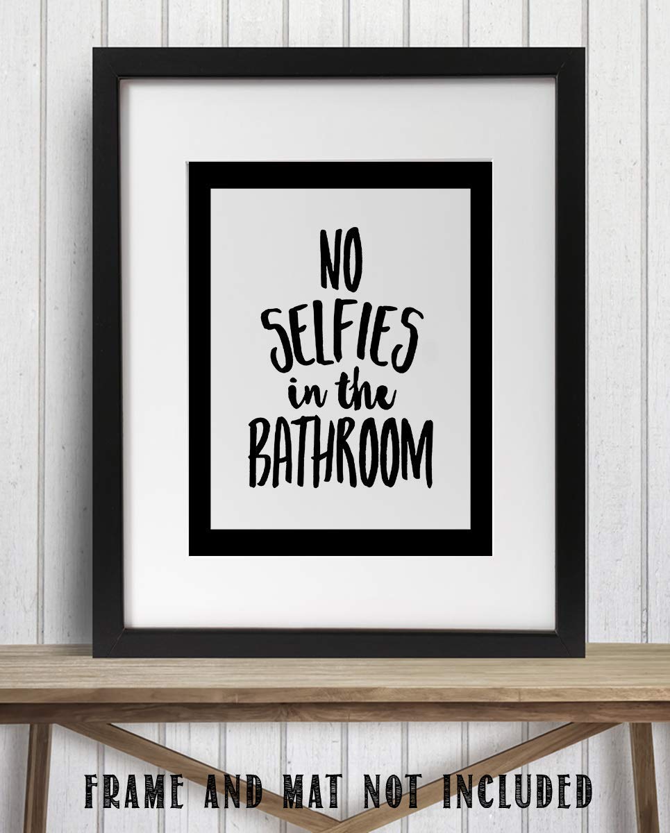 No Selfies in the Bathroom- Funny Sign- 8 x 10" Print Wall Art- Ready to Frame. Home D?cor, Bathroom D?cor &amp; Wall Print. Perfect For Bar, Guest Bathroom &amp; Man Cave.