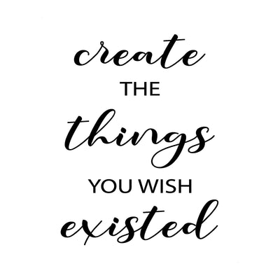 Create the Things You Wish Existed Inspirational Quotes Wall Art- 11 x 14" Motivational Typographic Poster Print-Ready to Frame. Perfect Home-Office-Farmhouse Decor. Great Positive Desk Sign!