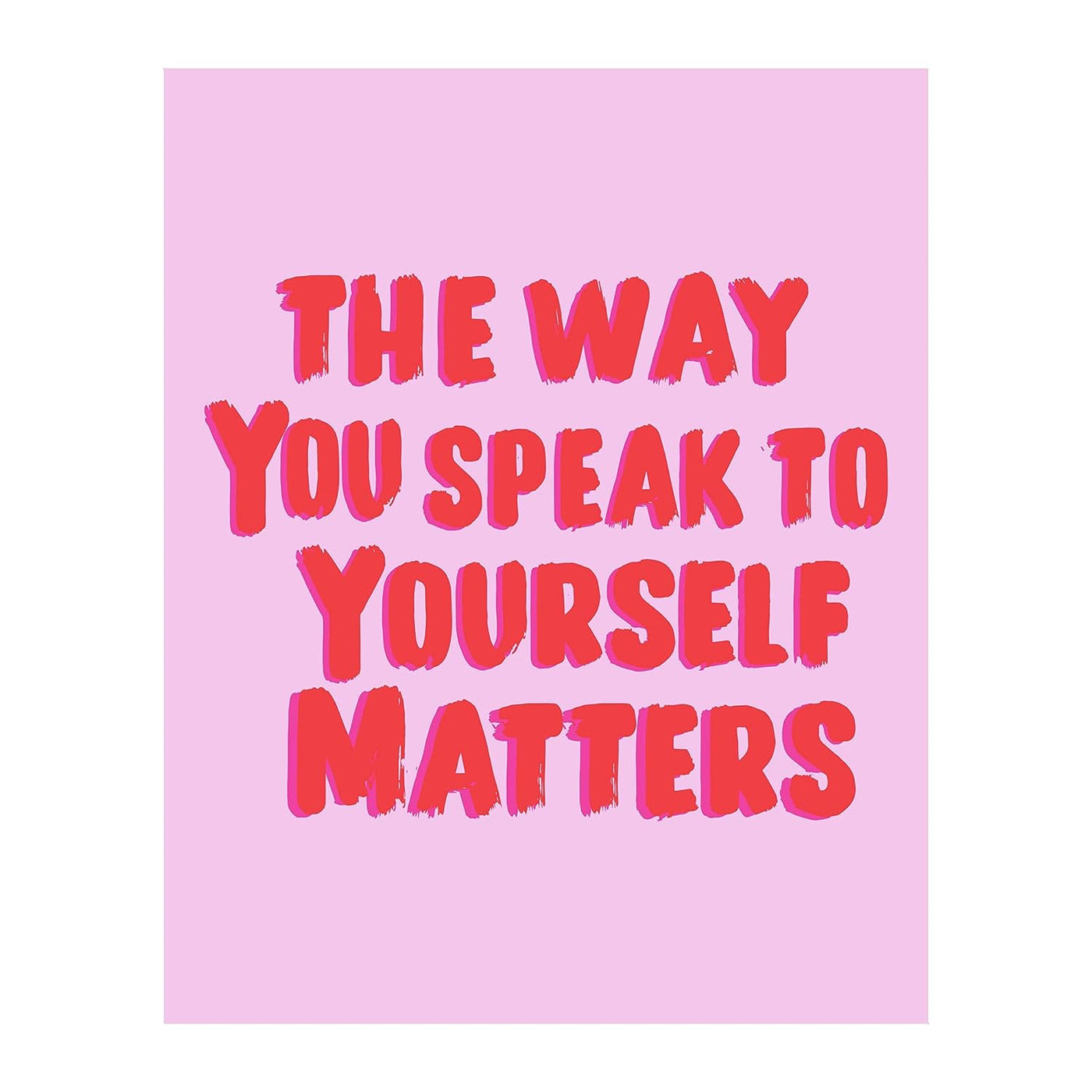 The Way You Speak To Yourself Matters-Motivational Wall Art Decor -8 x 10" Pink Inspirational Print -Ready to Frame. Modern Sign for Home-Office-Classroom-Gym Decor. Great Gift for Motivation!