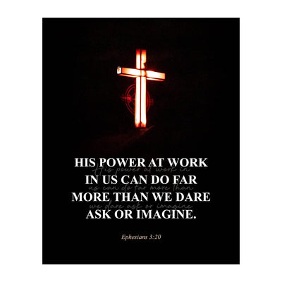 His Power At Work Can Do More Than We Imagine Ephesians 3:20-Bible Verse Wall Art- 8 x 10" Scripture Print w/Glowing Cross-Ready to Frame. Modern Home-Office Decor. Great Christian Gift of Faith!