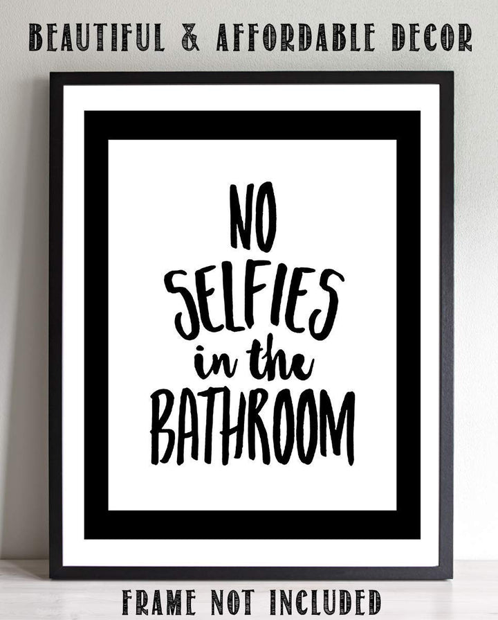 No Selfies in the Bathroom- Funny Sign- 8 x 10" Print Wall Art- Ready to Frame. Home D?cor, Bathroom D?cor &amp; Wall Print. Perfect For Bar, Guest Bathroom &amp; Man Cave.