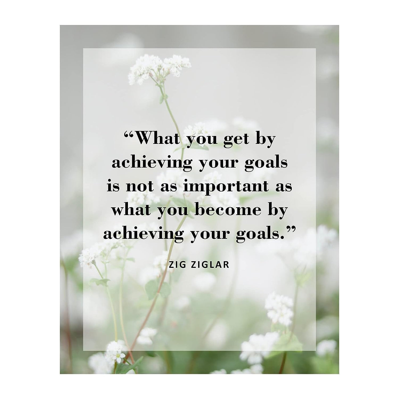 Zig Ziglar Quotes-"What You Become By Achieving Your Goals"-Motivational Wall Art-8x10" Inspirational Floral Photo Print-Ready to Frame. Positive Home-Office-School Decor! Great Reminder for Success!