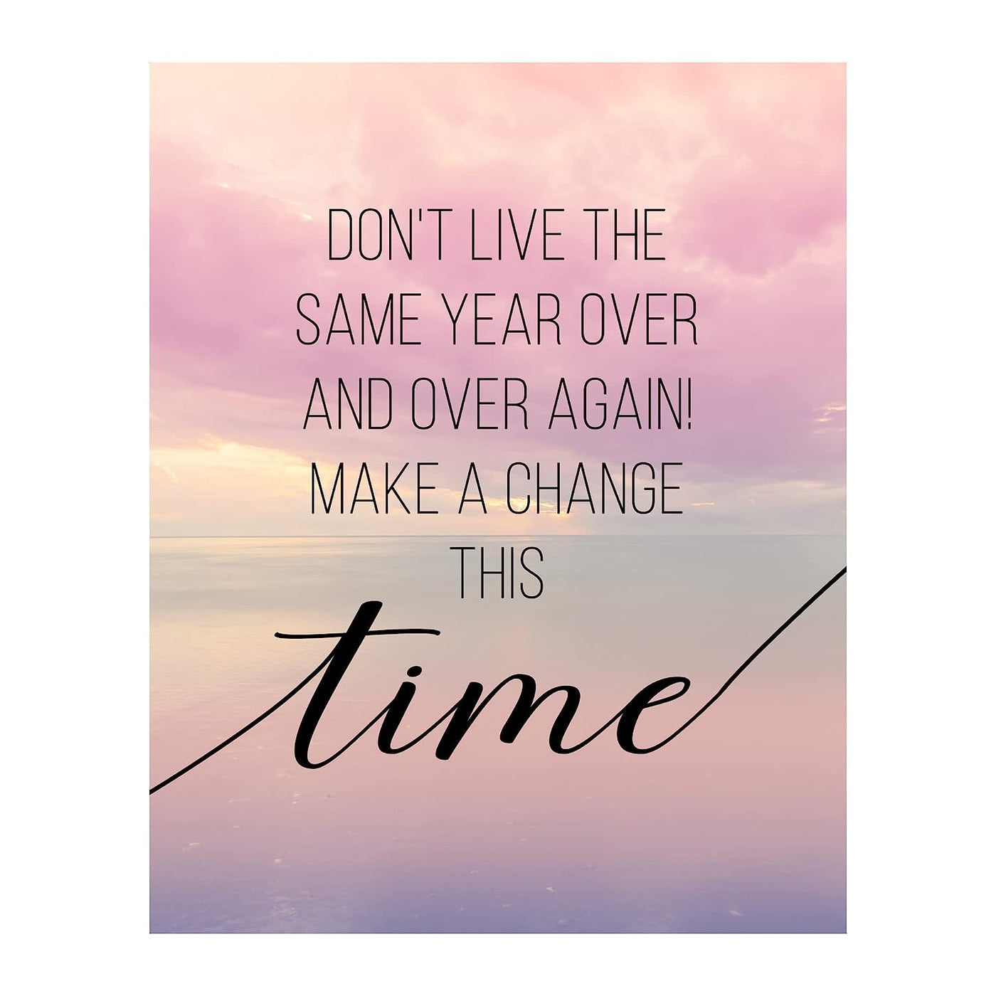 Don't Live Same Year Over-Make A Change Inspirational Quotes Wall Art -8 x 10" Typographic Wall Print-Ready to Frame. Motivational Decor for Home-Office-School-Dorm. Positive Gift of Inspiration!