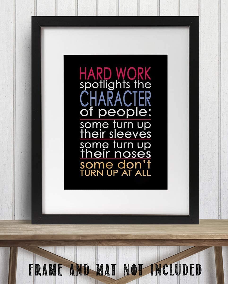 Hard Work Spotlights the Character of People-Motivational Wall Art- 8 x 10" Poster Print-Ready to Frame. Ideal for Home, School, Gym &amp; Workplace D?cor. Inspire &amp; Encourage Your Team to"Turn Up"