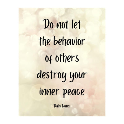 Dalai Lama Quotes-"Do Not Let Behavior of Others Destroy Inner Peace"- 8 x 10" Spiritual Wall Art Print- Ready to Frame. Inspirational Home-Studio-Office-Zen Decor. Perfect Life Lesson for All!