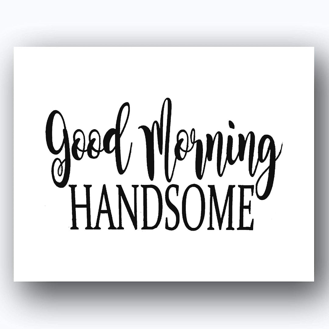 Hello Gorgeous &amp; Good Morning Handsome- Inspirational Wall Art- 8 x 10 Print Wall Art Ready to Frame. Motivational Wall Art Ideal for Home D?cor &amp; Office D?cor. Perfect Gift of Encouragement For All.