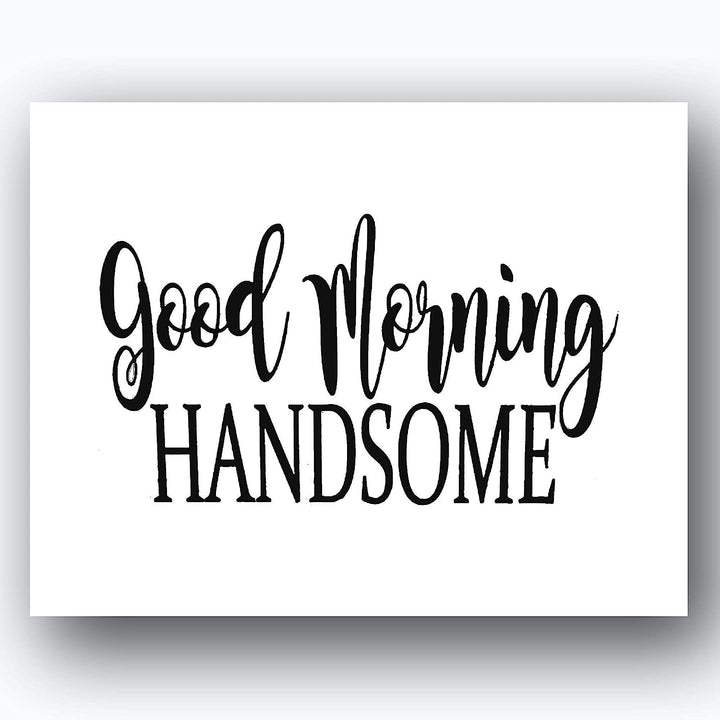 Hello Gorgeous &amp; Good Morning Handsome- Inspirational Wall Art- 8 x 10 Print Wall Art Ready to Frame. Motivational Wall Art Ideal for Home D?cor &amp; Office D?cor. Perfect Gift of Encouragement For All.