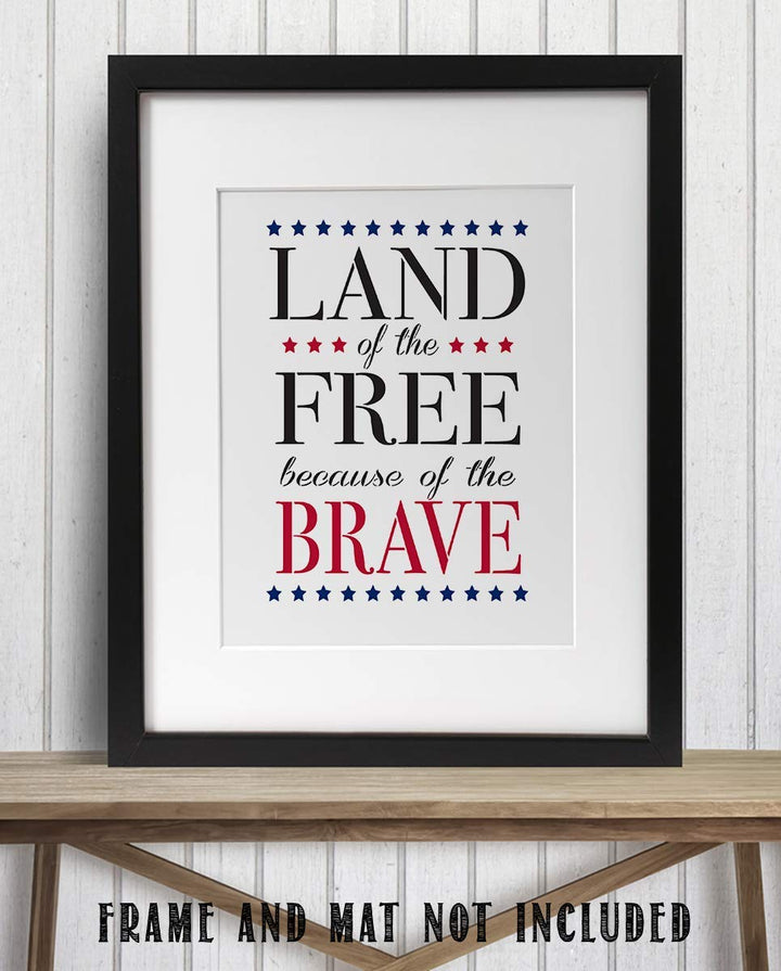 Land of the Free, Because of the Brave- 8 x10" Wall Decor Image- Ready To Frame. Modern Typographic Sign Print. Great Decor for Home-Office-Garage-Bar. Show Your Patriotism &amp; Appreciation!