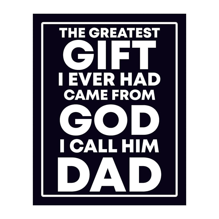 Greatest Gift Ever Came From God-I Call Him Dad-Inspirational Father&
