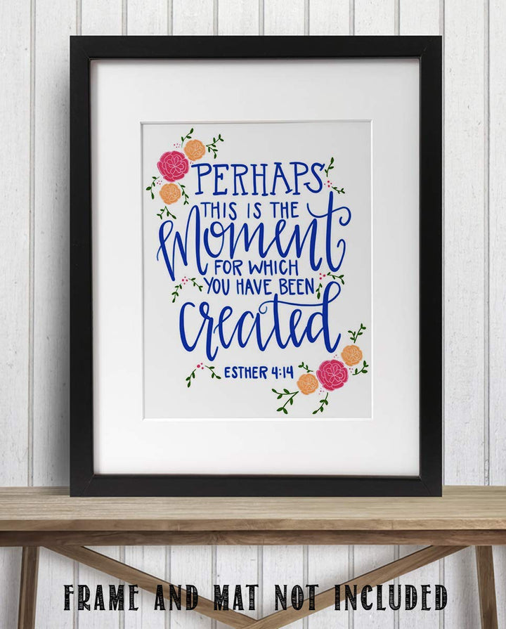 Ester 4:14-"Perhaps This is the Moment-Created"- Bible Verse Wall Art-8x10"- Scripture Wall Print- Ready to Frame. Modern &amp; Elegant Floral Design. Home-Office D?cor-Christian Gifts. All in God&