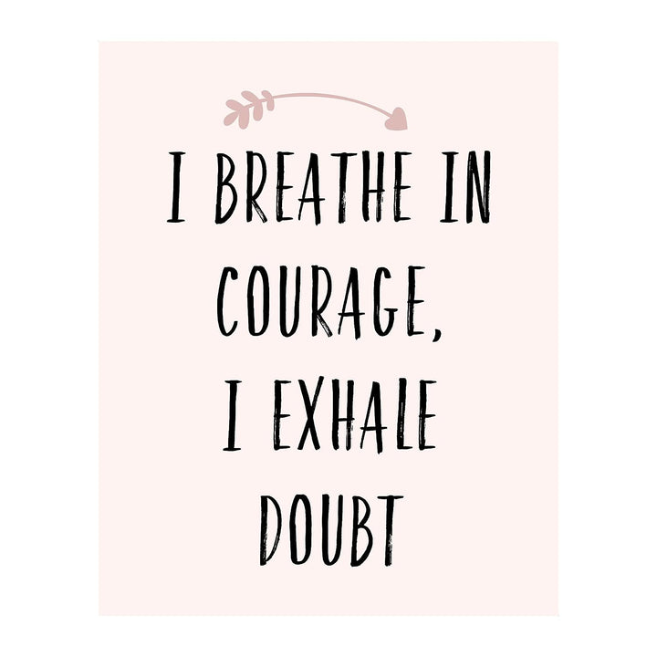 I Breathe In Courage-Exhale Doubt-Inspirational Quotes Wall Art - 8 x 10" Modern Typographic Print -Ready to Frame. Motivational Home-Office-School-Yoga Studio-Spa Decor. Reminder for Inspiration!