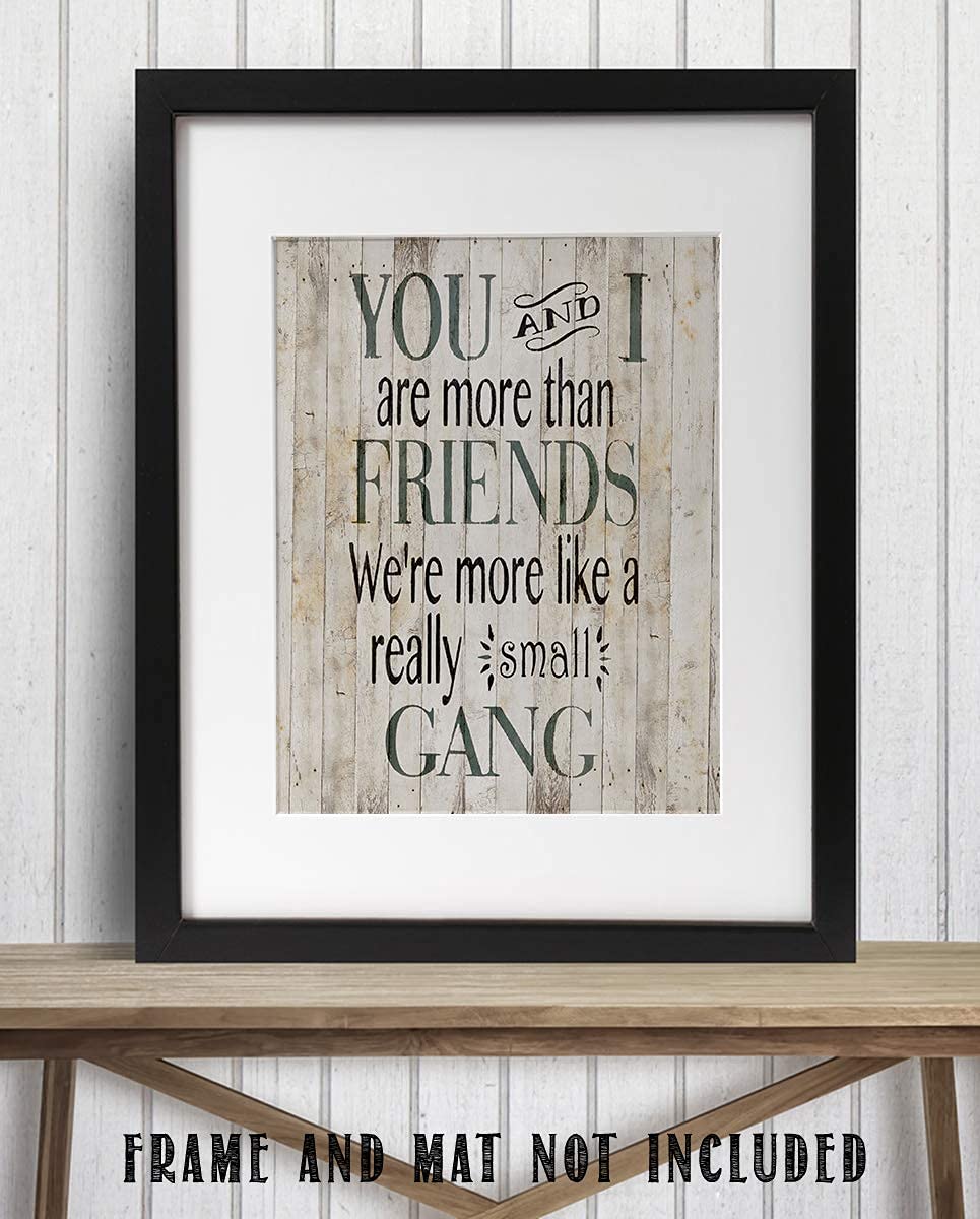 More Than Friends-Really Small Gang- Humorous Wood Sign Replica Print- 8 x 10" Wall Art Print- Ready to Frame. Home Decor. Heartfelt Gift For Your Partner-BFF! Perfect For Spouse or Best Friends.