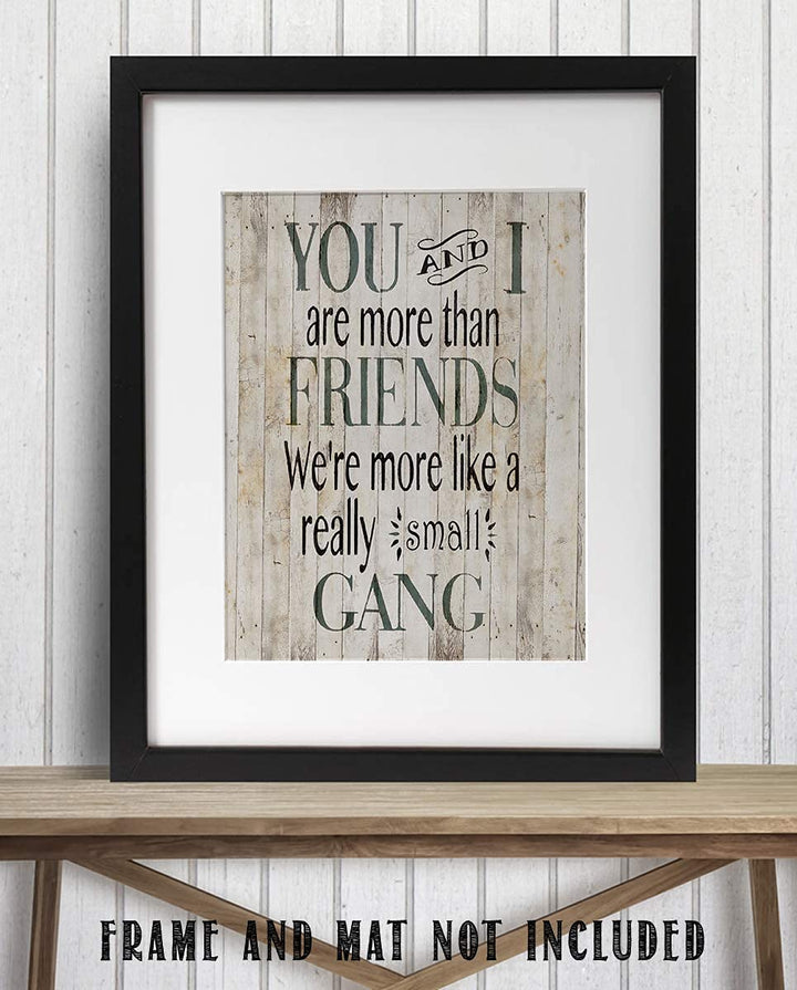 More Than Friends-Really Small Gang- Humorous Wood Sign Replica Print- 8 x 10" Wall Art Print- Ready to Frame. Home Decor. Heartfelt Gift For Your Partner-BFF! Perfect For Spouse or Best Friends.