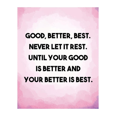 Good, Better, Best-Never Let it Rest-Motivational Womens Wall Art Decor -8 x 10" Pink Inspirational Print-Ready to Frame. Modern Sign for Home-Office-Classroom-Gym Decor. Great Gift for Motivation!