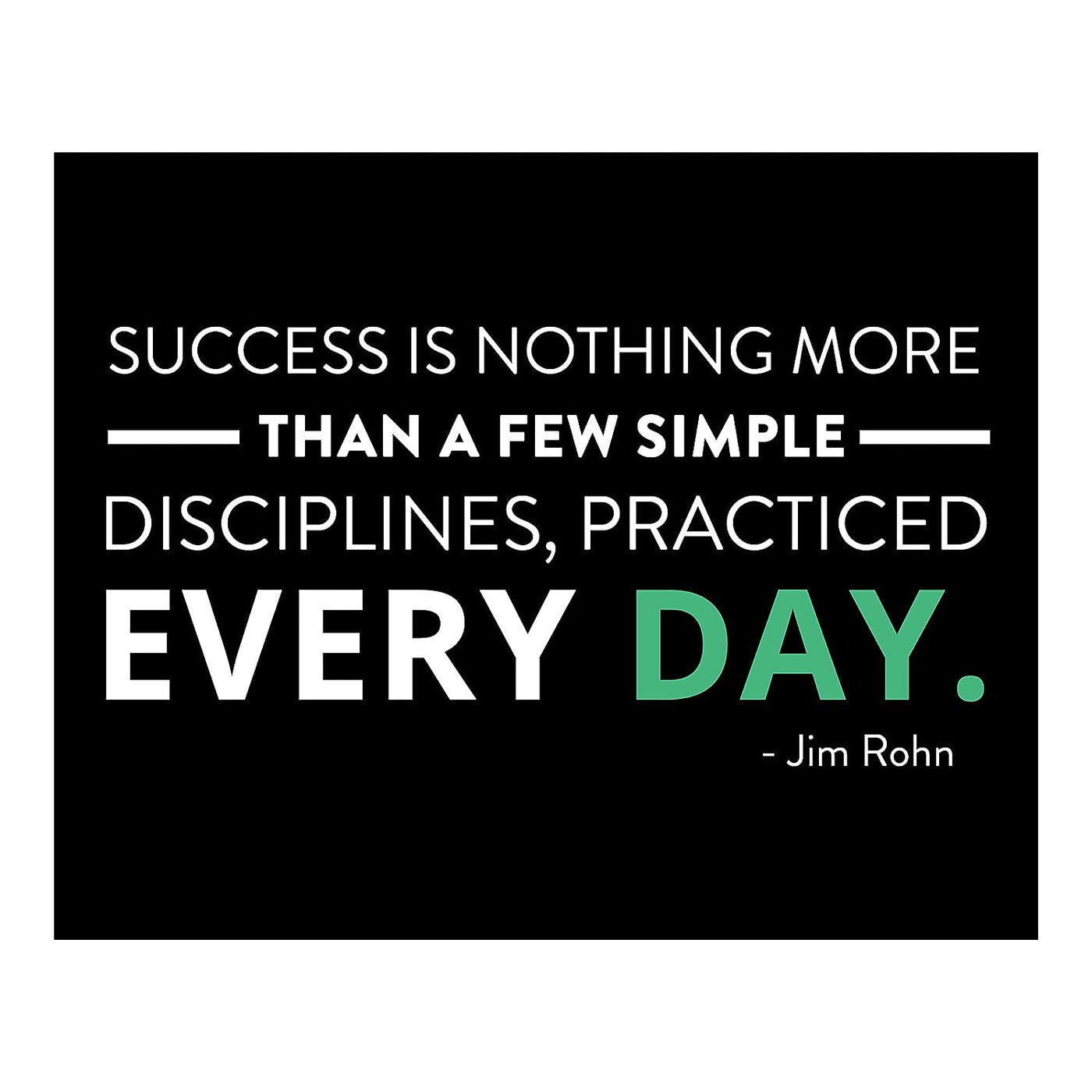 Jim Rohn Quotes-"Success-A Few Simple Disciplines Practiced Every Day"-Motivational Wall Art-10 x 8" Inspirational Office Print-Ready to Frame. Modern Home-School-Gym Decor. Great Gift of Motivation!