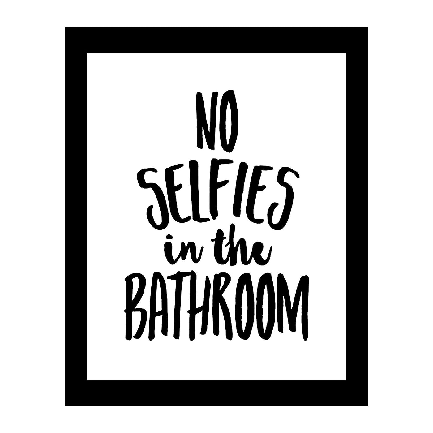 No Selfies in the Bathroom- Funny Sign- 8 x 10" Print Wall Art- Ready to Frame. Home D?cor, Bathroom D?cor & Wall Print. Perfect For Bar, Guest Bathroom & Man Cave.