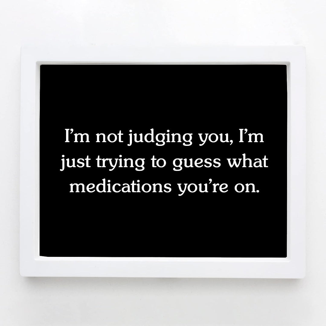 Not Judging You-Trying To Figure Out Medications You&
