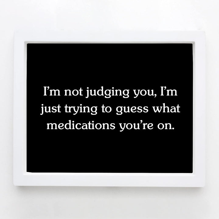 Not Judging You-Trying To Figure Out Medications You&