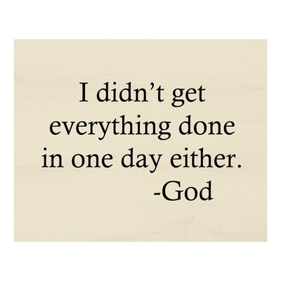 I Didn't Get Everything Done In One Day Either-God Motivational Quotes Wall Art -10 x 8" Inspirational Christian Wall Sign-Ready to Frame. Home-Office-Church-Dorm Decor. Great Gift of Motivation!