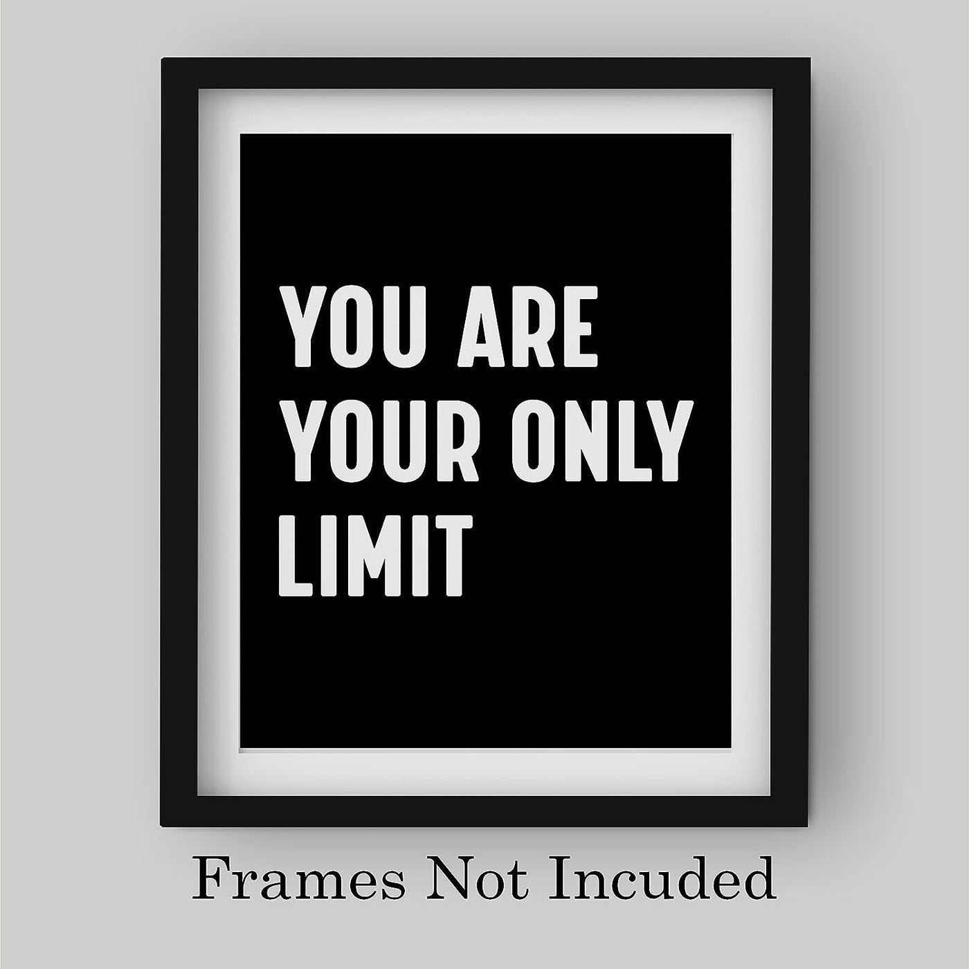 You Are Your Only Limit Motivational Quotes Wall Sign-8 x 10" Inspirational Typographic Art Print-Ready to Frame. Modern Decoration for Home-Office-Desk-School-Dorm Decor. Great Gift of Motivation!