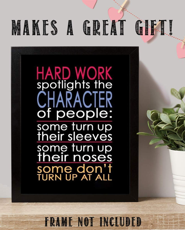 Hard Work Spotlights the Character of People-Motivational Wall Art- 8 x 10" Poster Print-Ready to Frame. Ideal for Home, School, Gym &amp; Workplace D?cor. Inspire &amp; Encourage Your Team to"Turn Up"