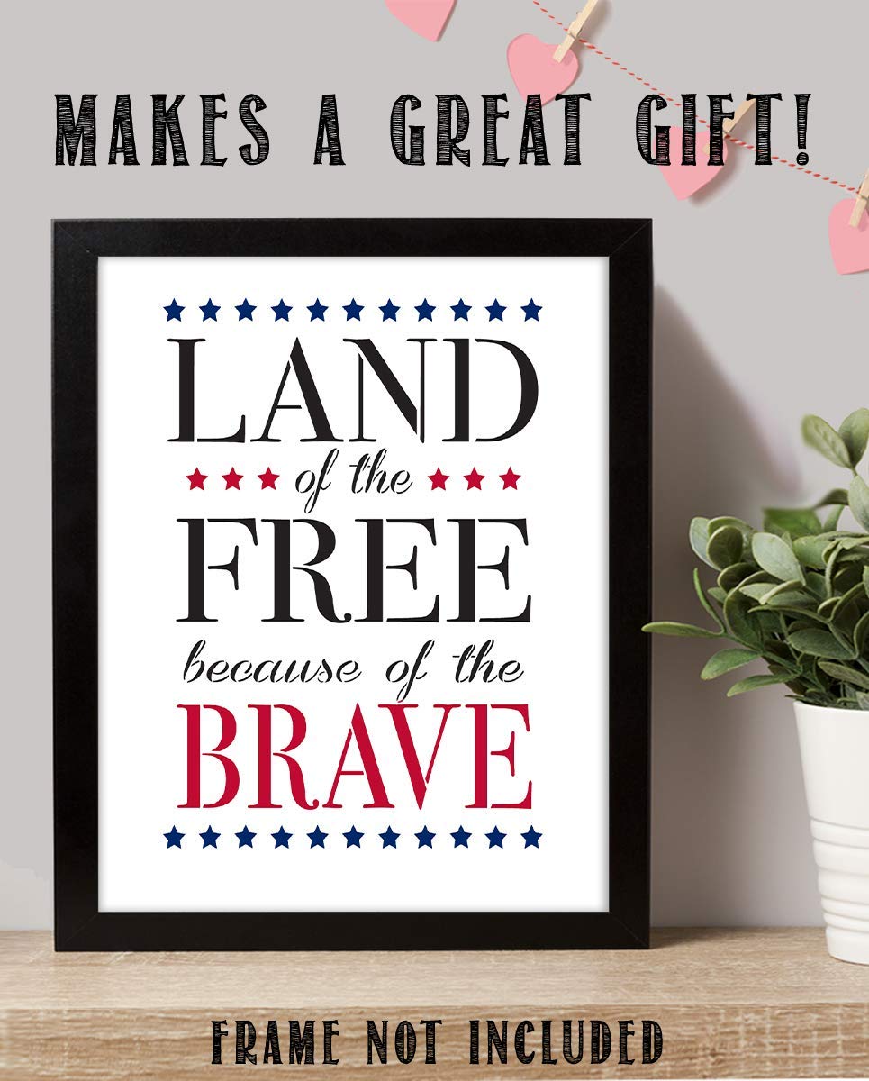 Land of the Free, Because of the Brave- 8 x10" Wall Decor Image- Ready To Frame. Modern Typographic Sign Print. Great Decor for Home-Office-Garage-Bar. Show Your Patriotism &amp; Appreciation!