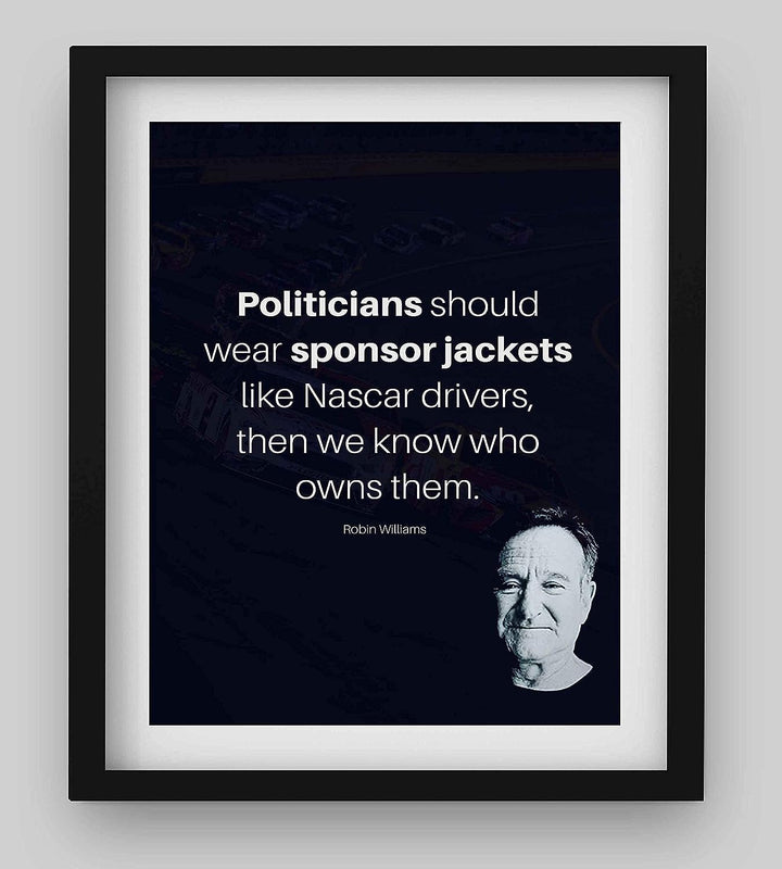Politicians Should Wear Sponsor Jackets- Robin Williams Quotes- 8 x 10" Wall Art Print- Modern Design with Picture-Ready To Frame. Ideal for Home-Office-Studio Decor. Humorous Political Gift!