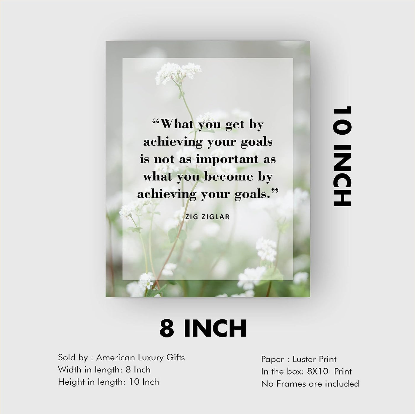 Zig Ziglar Quotes-"What You Become By Achieving Your Goals"-Motivational Wall Art-8x10" Inspirational Floral Photo Print-Ready to Frame. Positive Home-Office-School Decor! Great Reminder for Success!