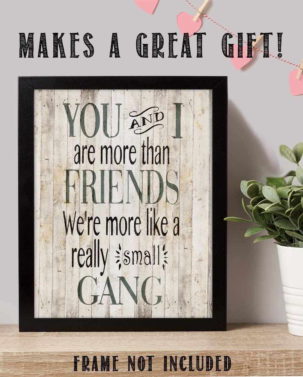 More Than Friends-Really Small Gang- Humorous Wood Sign Replica Print- 8 x 10" Wall Art Print- Ready to Frame. Home Decor. Heartfelt Gift For Your Partner-BFF! Perfect For Spouse or Best Friends.