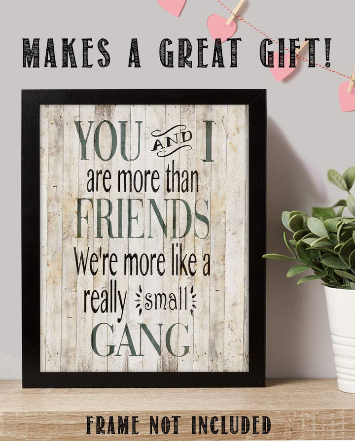 More Than Friends-Really Small Gang- Humorous Wood Sign Replica Print- 8 x 10" Wall Art Print- Ready to Frame. Home Decor. Heartfelt Gift For Your Partner-BFF! Perfect For Spouse or Best Friends.