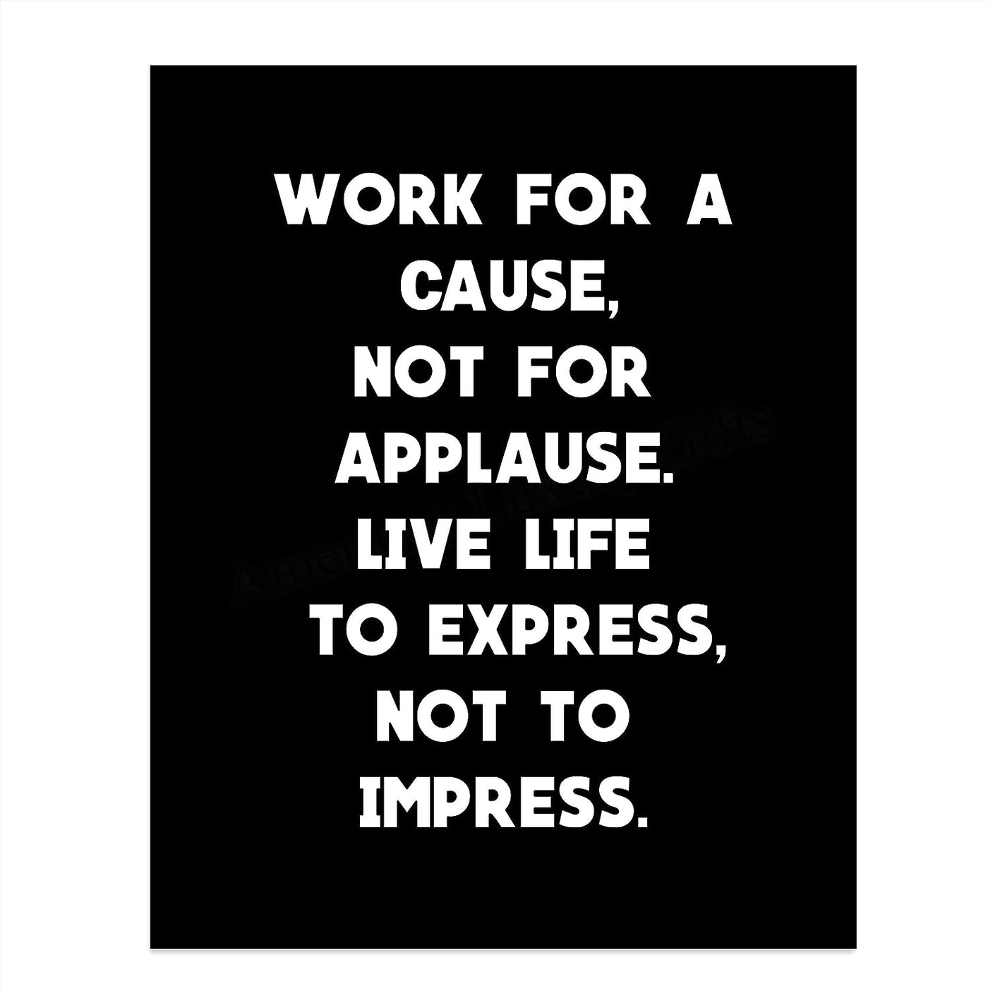 Work For A Cause-Not For Applause- Motivational Quotes Wall Art- 8 x 10" Modern Inspirational Poster Print- Ready to Frame. Typographic Home-Office-Classroom Decor. Perfect Gift of Motivation!