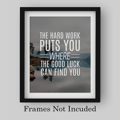 Hard Work Puts You Where Good Luck Finds You- Life Quotes Wall Art- 8 x 10" Modern Poster Print- Ready To Frame. Inspirational Home-Office-School Decor. Perfect Motivational Gift for Students!