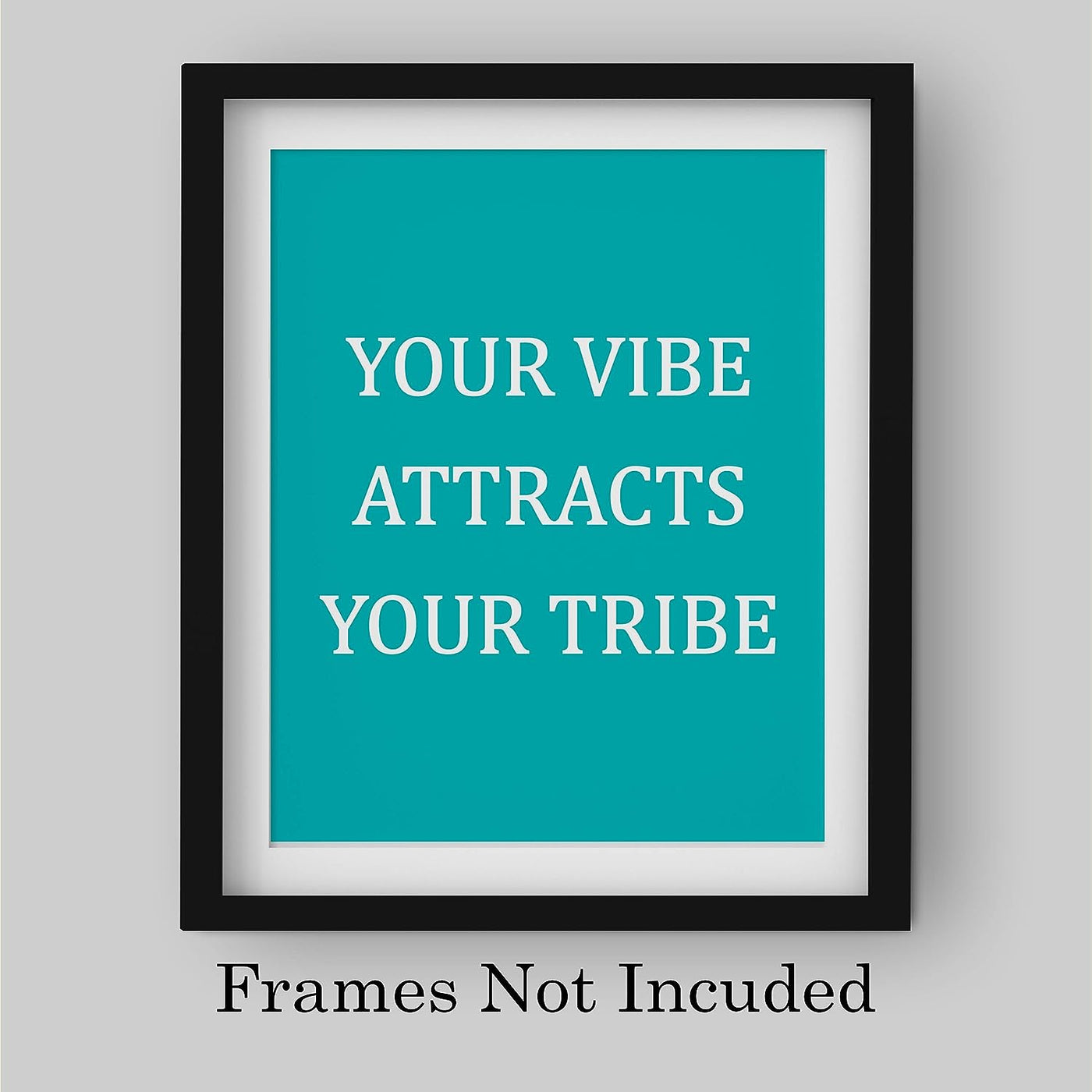 Your Vibe Attracts Your Tribe Inspirational Friendship Sign -8 x 10" Modern Typographic Wall Art Print-Ready to Frame. Motivational Home-Office-School-Dorm Decor. Great Reminder to Be Positive!