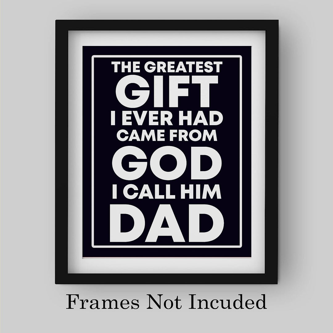 Greatest Gift Ever Came From God-I Call Him Dad-Inspirational Father&