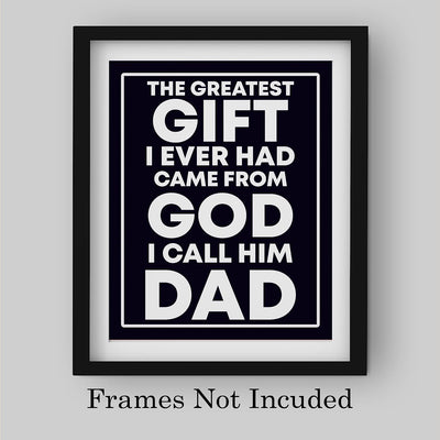 Greatest Gift Ever Came From God-I Call Him Dad-Inspirational Father's Day Quotes -8 x 10" Christian Wall Art Print-Ready to Frame. Home-Office Decor. Heartfelt Gift of Gratitude to Any Father!