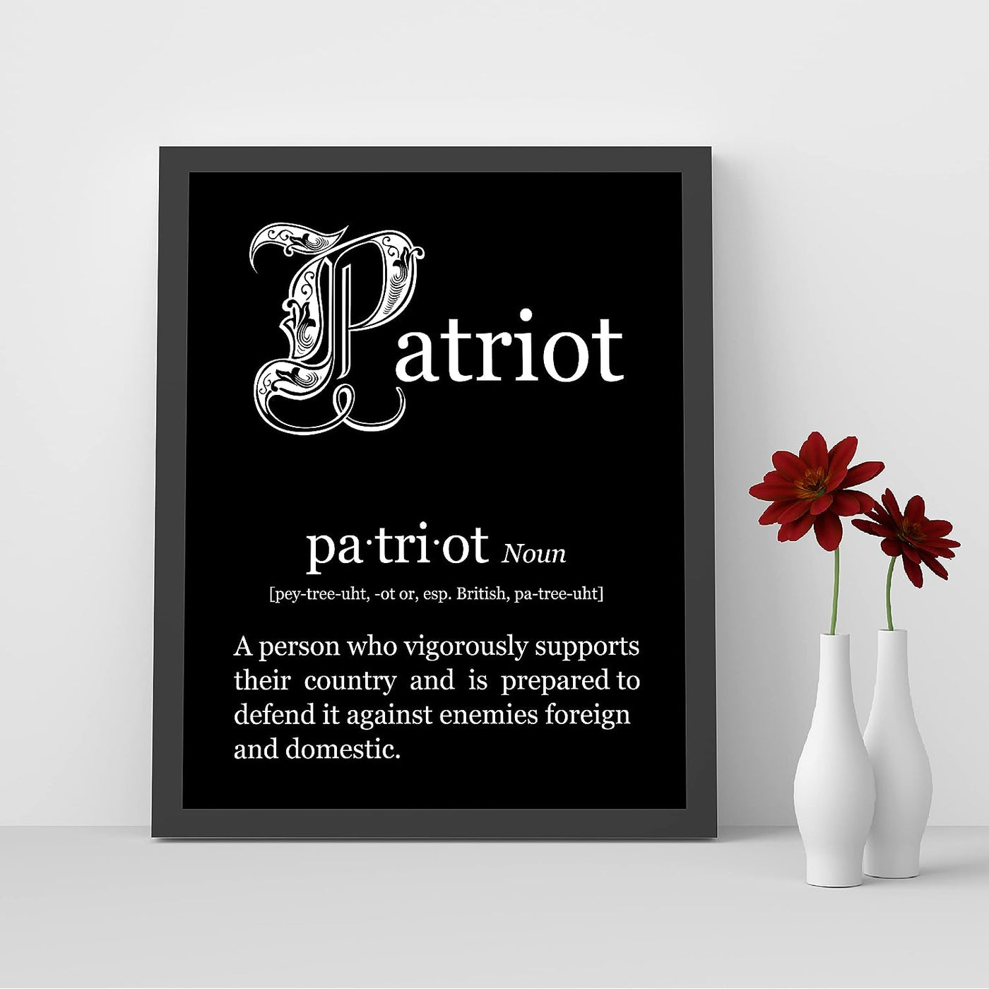 Patriot-Person Who Vigorously Supports Their Country-Patriotic Quotes Wall Art- 8 x 10" American Pride Print-Ready to Frame. Home-Office-Garage-Bar-Cave Decor. Great Gift for Military-Veterans!