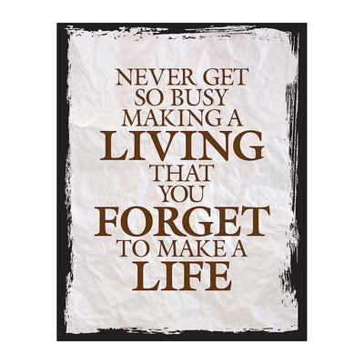 ?Never Get So Busy Making a Living? Motivational Quotes Wall Art -11 x 14" Rustic Typographic Print-Ready to Frame. Inspirational Home-Office-Studio Decor. Perfect Desk Sign! Great Advice for All!
