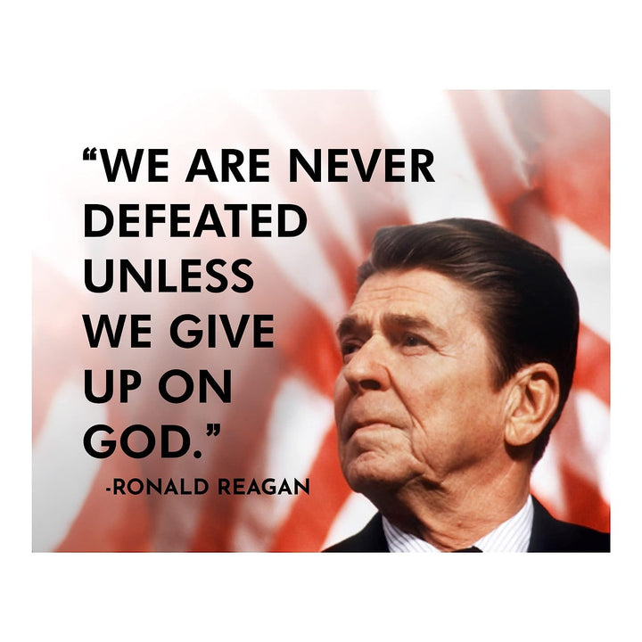 Ronald Reagan Quotes Wall Art-"We Are Never Defeated Unless We Give Up On God"- 10 x 8" Presidential Portrait Print-Ready to Frame. American Flag Decor for Home-Office-Library. Great Patriotic Gift.