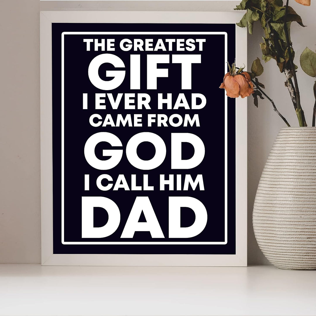Greatest Gift Ever Came From God-I Call Him Dad-Inspirational Father&