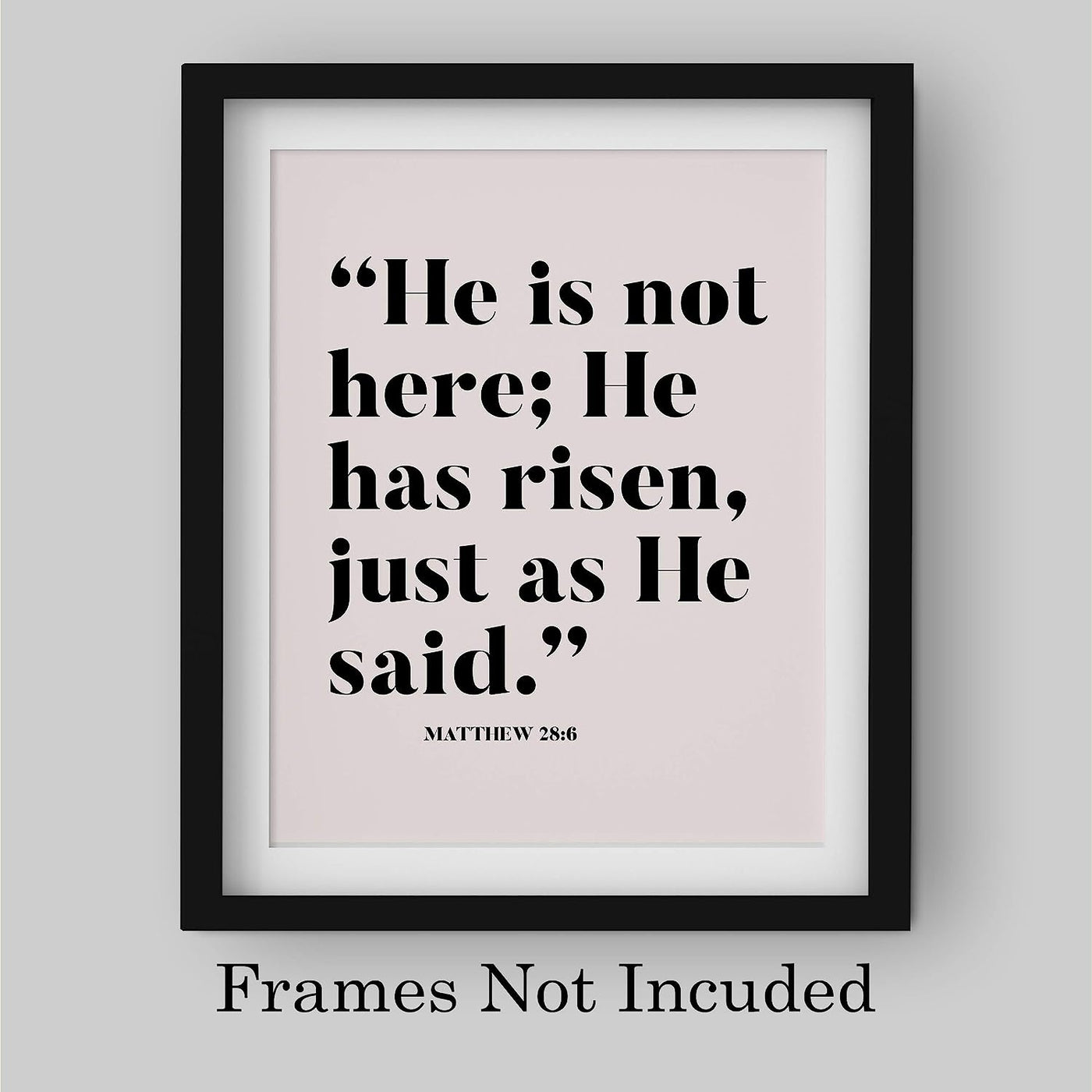 He Is Not Here, He Has Risen-Matthew 28:6 -Bible Verse Wall Decor -8 x 10" Scripture Art Print-Ready to Frame. Home-Office-Church-Sunday School-Easter Decor. Perfect Christian Gift of Faith!