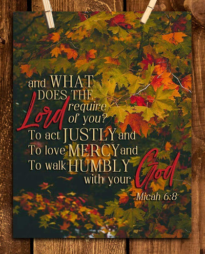 What Does the Lord Require-Justly, Mercy, Humbly- Micah 6:8- Bible Verse Wall Art- 8x10"- Fall Foliage Scripture Wall Print- Ready to Frame. Home D?cor-Office D?cor-Christian Gifts. Great Reminder!